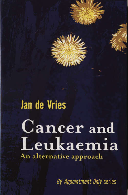 Book cover of Cancer and Leukaemia: An Alternative Approach (By Appointment Only Ser.)