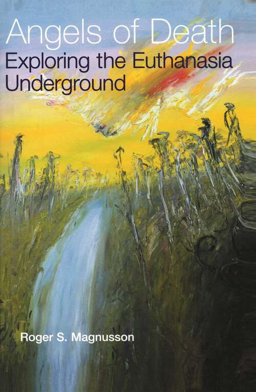 Book cover of Angels of Death: Exploring the Euthanasia Underground