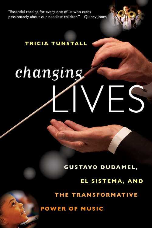 Book cover of Changing Lives: Gustavo Dudamel, El Sistema, and the Transformative Power of Music