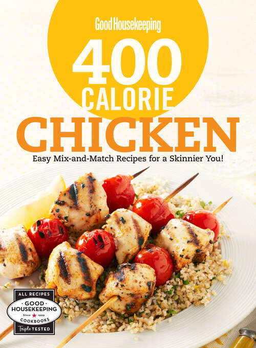 Book cover of 400 Calorie Chicken: Easy Mix-and-Match Recipes for a Skinnier You! (Good Housekeeping Cookbooks)