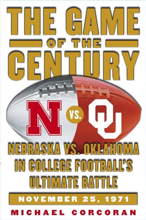 Book cover of The Game of the Century: Nebraska vs. Oklahoma in College Football's Ultimate Battle