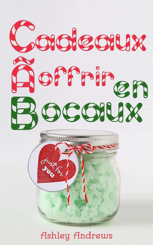 Book cover of Cadeaux à offrir en bocaux