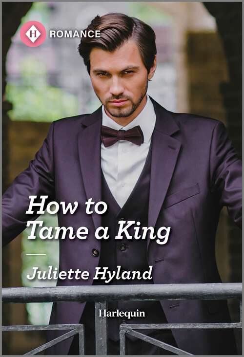 Book cover of How to Tame a King (Original) (Royals in the Headlines #2)