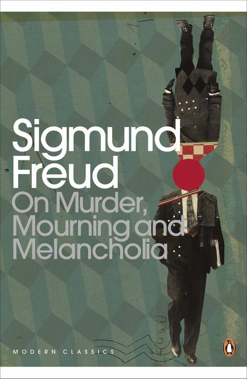 Book cover of On Murder, Mourning and Melancholia (Penguin Modern Classics)