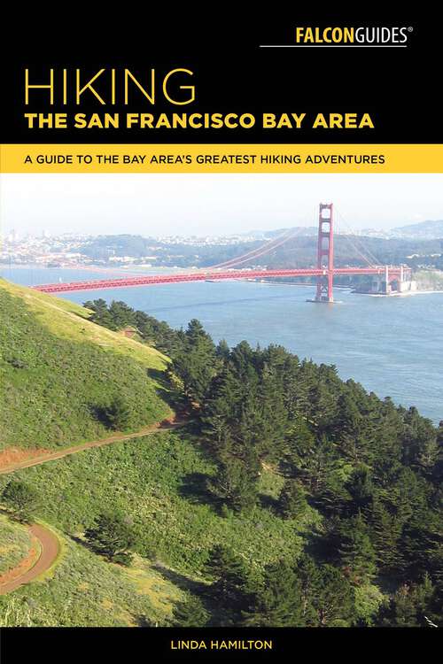 Book cover of Hiking the San Francisco Bay Area: A Guide to the Bay Area's Greatest Hiking Adventures (2nd Edition) (Regional Hiking Series)