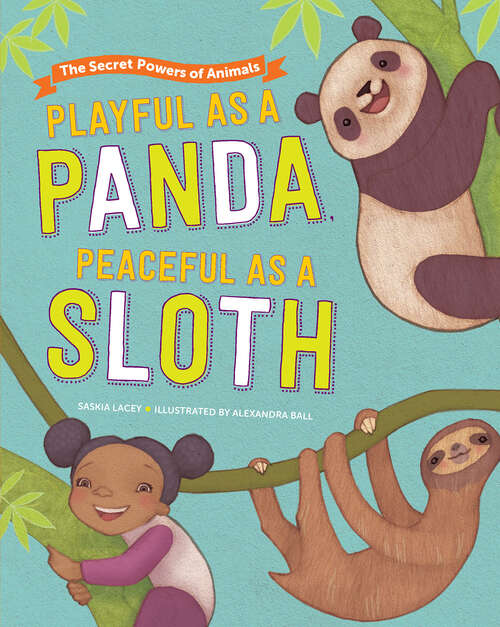 Book cover of Playful as a Panda, Peaceful as a Sloth: The Secret Powers of Animals