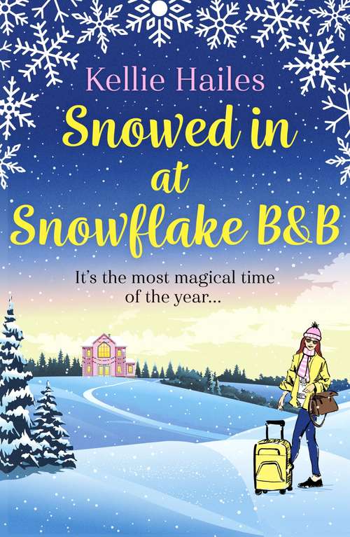 Snowed In At Snowflake B&B: The perfect heartwarming Christmas romance to curl up with in 2020!