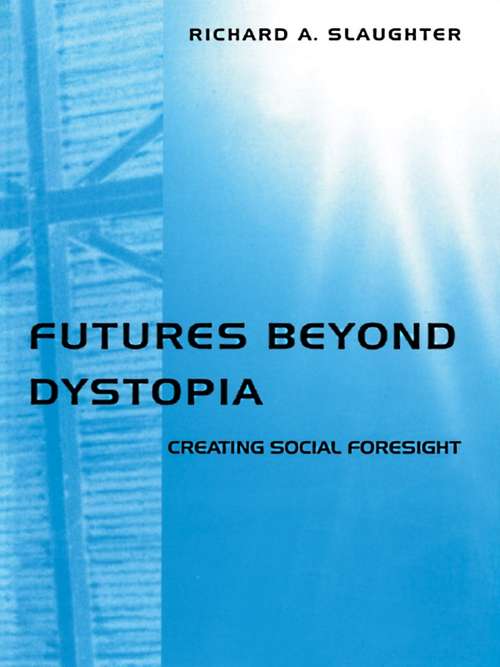 Book cover of Futures Beyond Dystopia: Creating Social Foresight (Futures In Education Ser.)