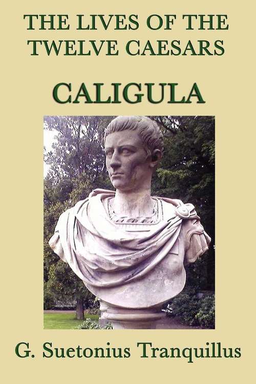 Book cover of The Lives of the Twelve Caesars: Caligula