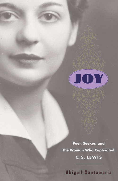 Book cover of Joy: Poet, Seeker, and the Woman Who Captivated C. S. Lewis