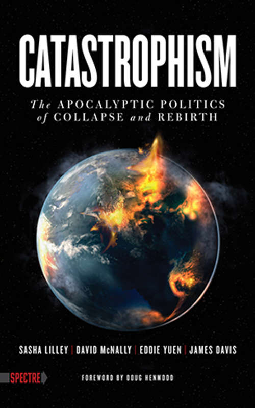 Book cover of Catastrophism: The Apocalyptic Politics of Collapse and Rebirth