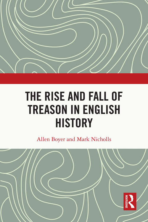 Book cover of The Rise and Fall of Treason in English History