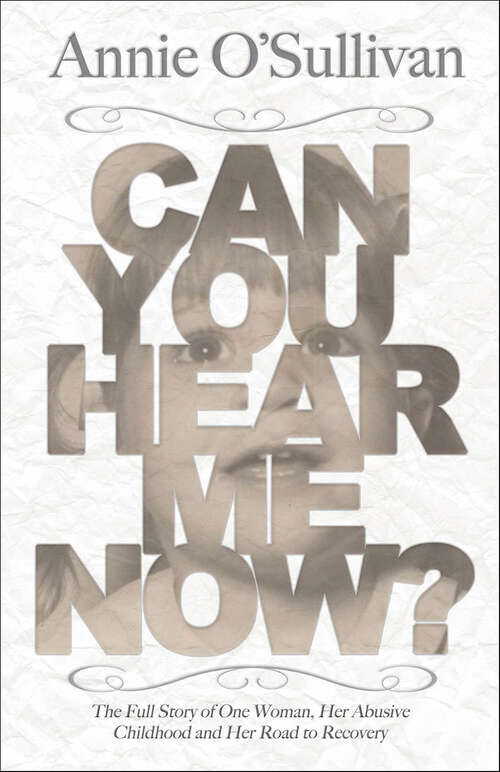 Book cover of Can You Hear Me Now?: The Full Story of One Woman, Her Abusive Childhood and Her Road to Recovery (Can You Hear Me Now? Ser. #1)