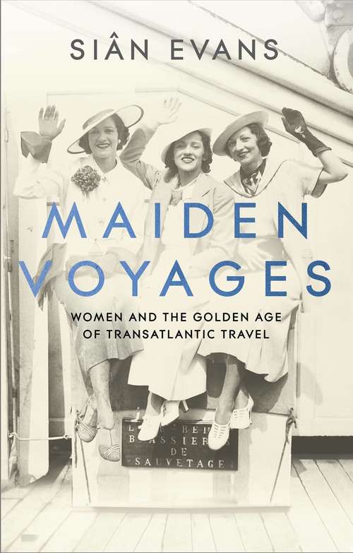 Maiden Voyages: women and the Golden Age of transatlantic travel