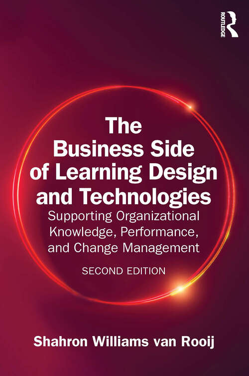 Book cover of The Business Side of Learning Design and Technologies: Supporting Organizational Knowledge, Performance, and Change Management (2)