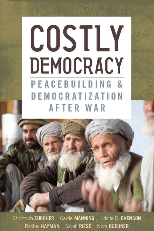 Book cover of Costly Democracy: Peacebuilding and Democratization after War