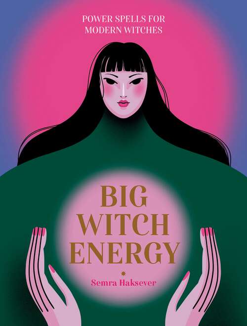 Book cover of Big Witch Energy: Power Spells for Modern Witches