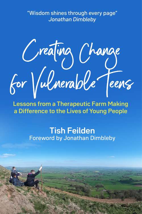 Book cover of Creating Change for Vulnerable Teens: Lessons from a Therapeutic Farm Making a Difference to the Lives of Young People