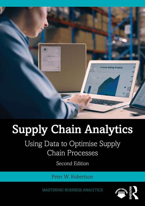 Book cover of Supply Chain Analytics: Using Data to Optimise Supply Chain Processes (2) (Mastering Business Analytics)