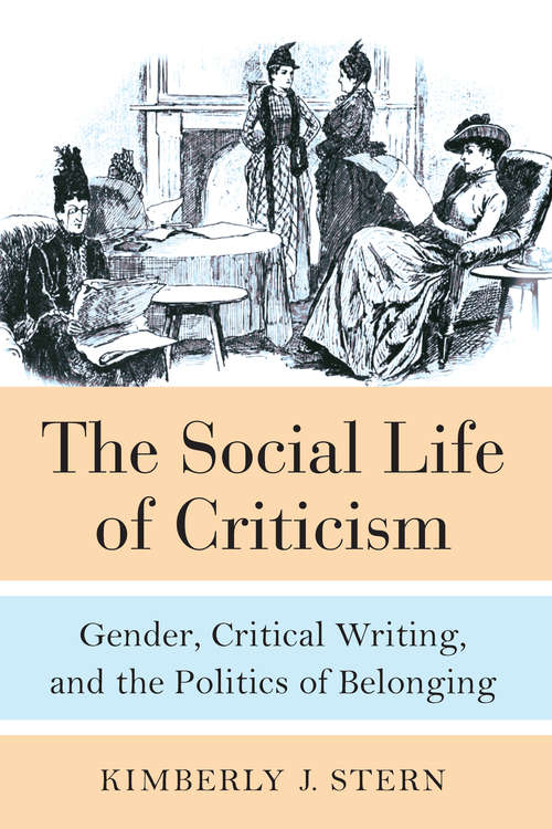 Book cover of The Social Life of Criticism: Gender, Critical Writing, and the Politics of Belonging