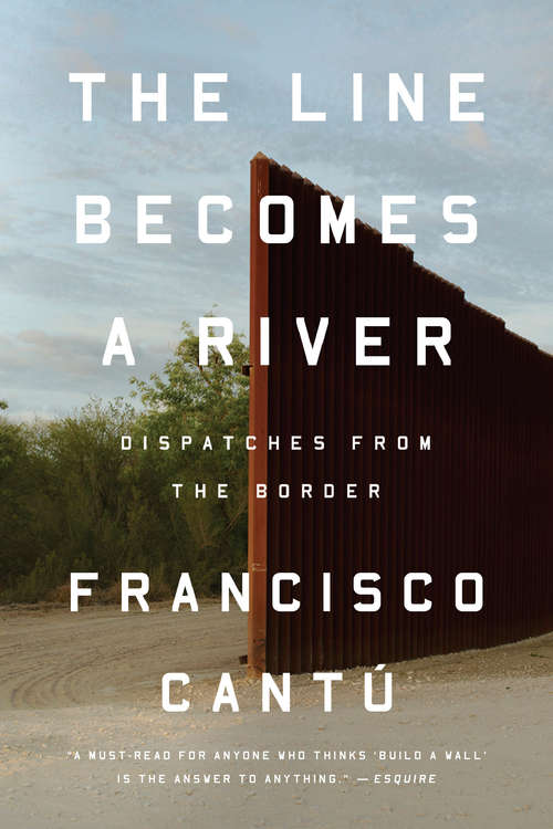 Book cover of The Line Becomes a River: Dispatches from the Border