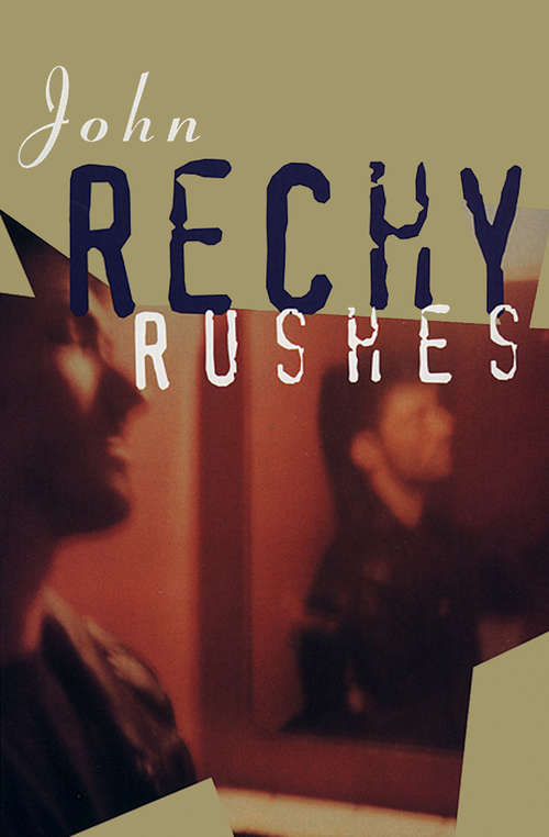 Book cover of Rushes (Rechy, John Ser.)
