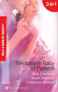 The Italian's Baby of Passion: The Italian's Secret Baby / One-night Baby / The Italian's Secret Child (Mills And Boon By Request Ser.)