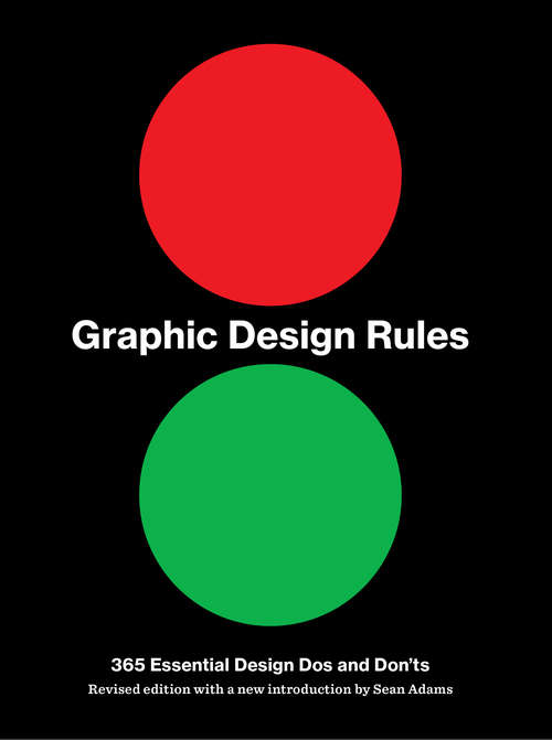 Graphic Design Rules: 365 Essential Design Dos and Don'ts