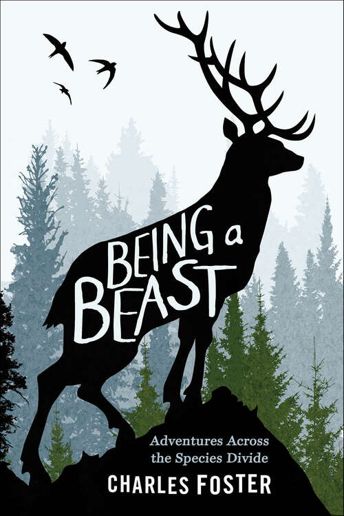 Book cover of Being a Beast: Adventures Across the Species Divide