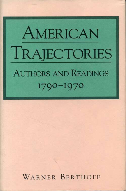 Book cover of American Trajectories: Authors and Readings, 1790–1970