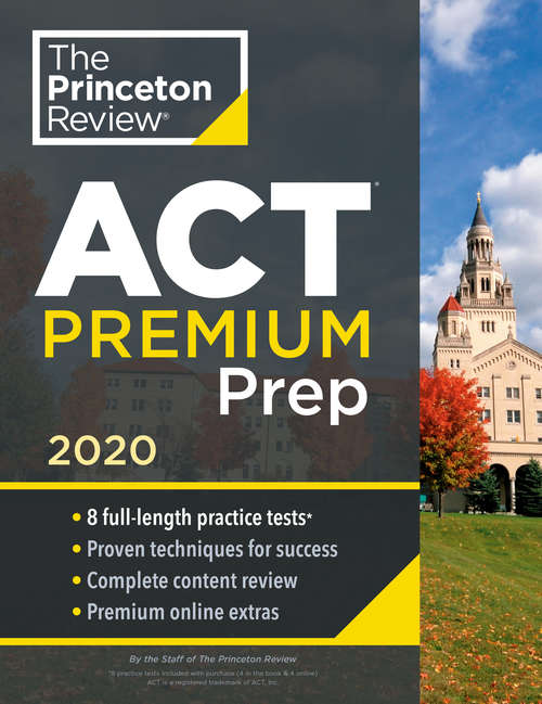 Book cover of Princeton Review ACT Premium Prep, 2020: 8 Practice Tests + Content Review + Strategies (College Test Preparation)
