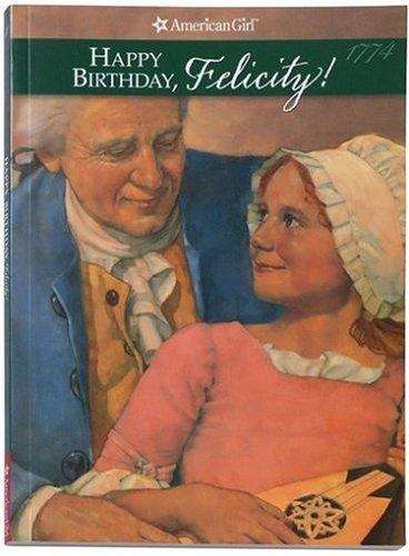 Book cover of Happy Birthday, Felicity! : A Springtime Story (American Girls #4)