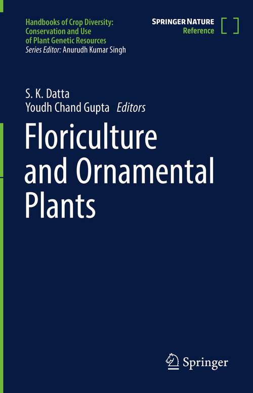 Floriculture and Ornamental Plants (Handbooks of Crop Diversity: Conservation and Use of Plant Genetic Resources)