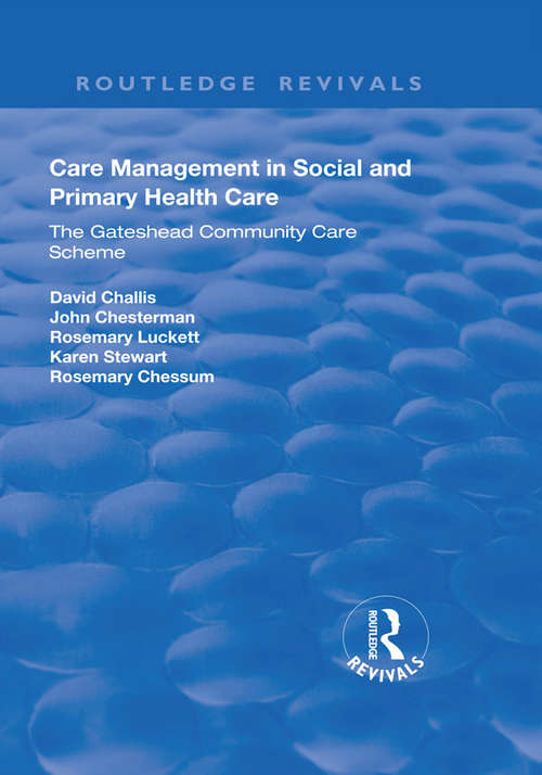 Care Management in Social and Primary Health Care: The Gateshead Community Care Scheme (Routledge Revivals)