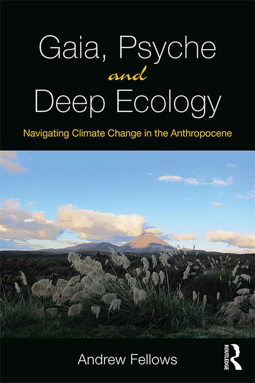 Book cover of Gaia, Psyche and Deep Ecology: Navigating Climate Change in the Anthropocene
