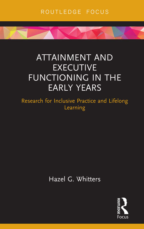 Book cover of Attainment and Executive Functioning in the Early Years: Research for Inclusive Practice and Lifelong Learning (Routledge Research in Early Childhood Education)