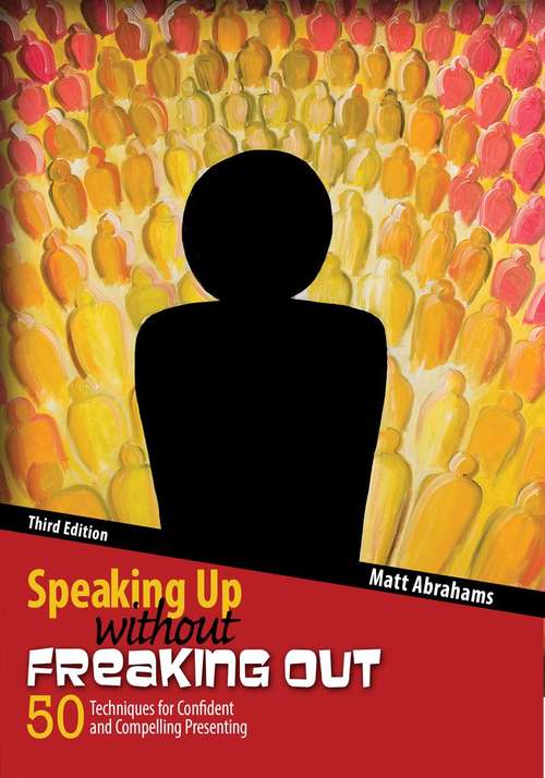 Book cover of Speaking Up without Freaking Out: 50 Techniques for Confident and Compelling Presenting, (Third Edition)