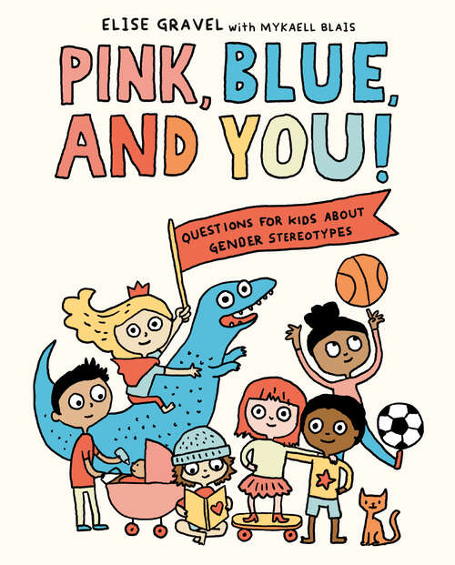Book cover of Pink, Blue, and You!: Questions for Kids about Gender Stereotypes