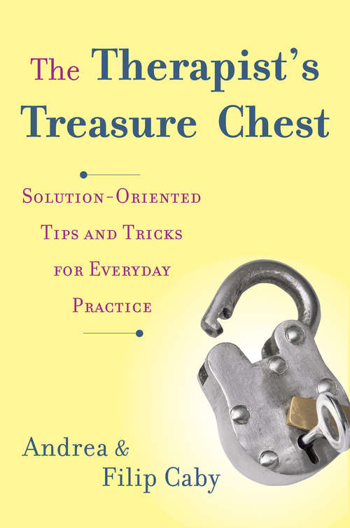 Book cover of The Therapist's Treasure Chest: Solution-Oriented Tips and Tricks for Everyday Practice