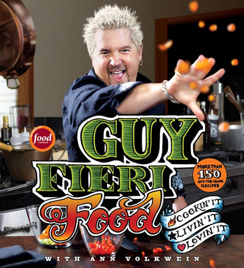 Book cover of Guy Fieri Food: Cookin' It, Livin' It, Lovin' It