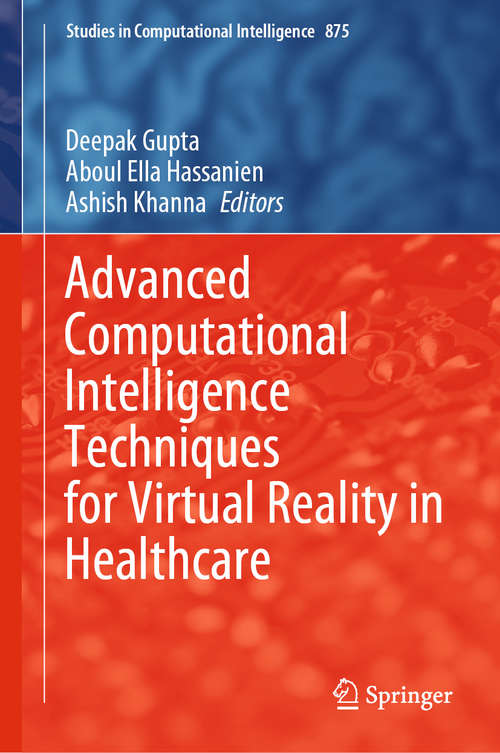 Advanced Computational Intelligence Techniques for Virtual Reality in Healthcare (Studies in Computational Intelligence #875)