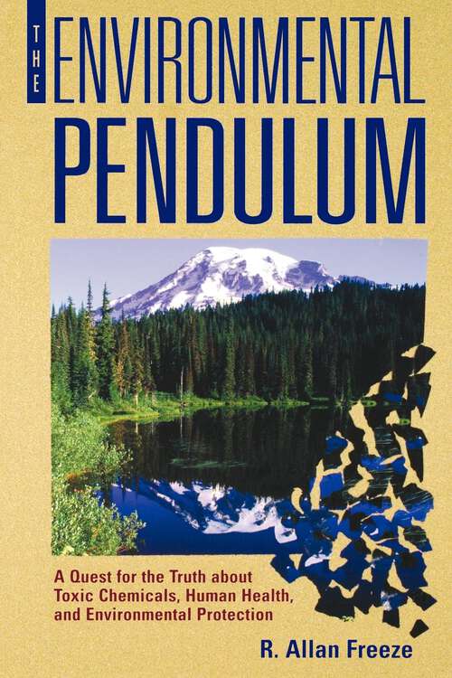 Book cover of The Environmental Pendulum: A Quest for the Truth about Toxic Chemicals, Human Health, and Environmental Protection