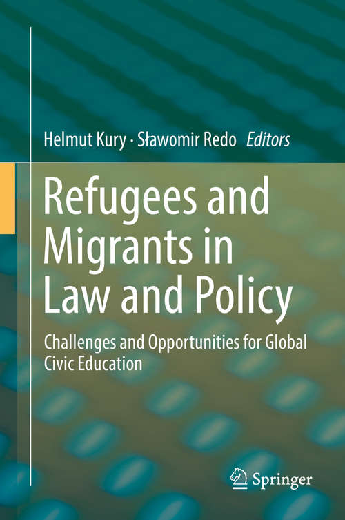 Book cover of Refugees and Migrants in Law and Policy: Challenges And Opportunities For Global Civic Education