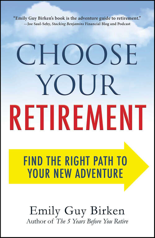 Book cover of Choose Your Retirement: Find the Right Path to Your New Adventure