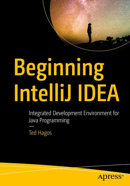 Beginning  IntelliJ IDEA: Integrated Development Environment for Java Programming