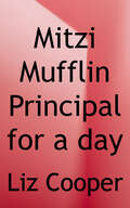Mitzi Mufflin: Principal for a Day (The Potts-Abilities)