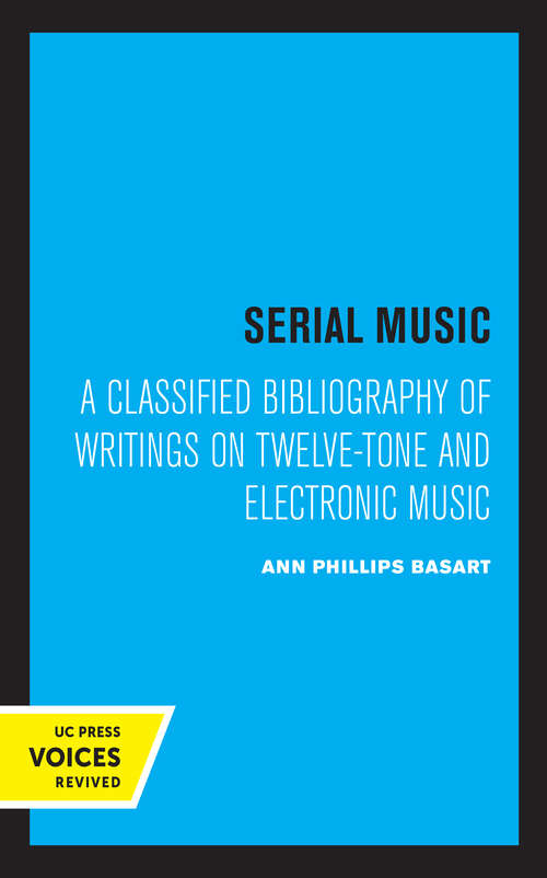Book cover of Serial Music: A Classified Bibliography of Writings on Twelve-Tone and Electronic Music