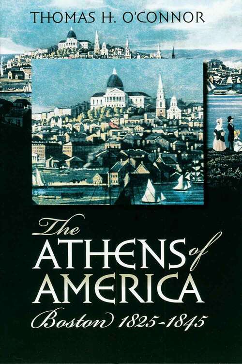 Book cover of The Athens of America: Boston, 1825-1845