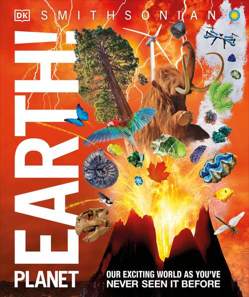 Book cover of Knowledge Encyclopedia Planet Earth!: Our Exciting World As You've Never Seen It Before (Dk Knowledge Encyclopedias Ser.)