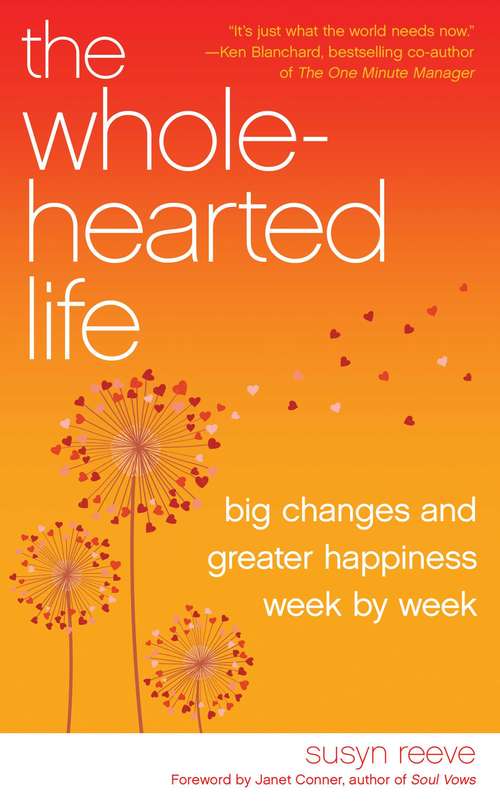 Book cover of The Wholehearted Life: Big Changes and Greater Happiness Week by Week